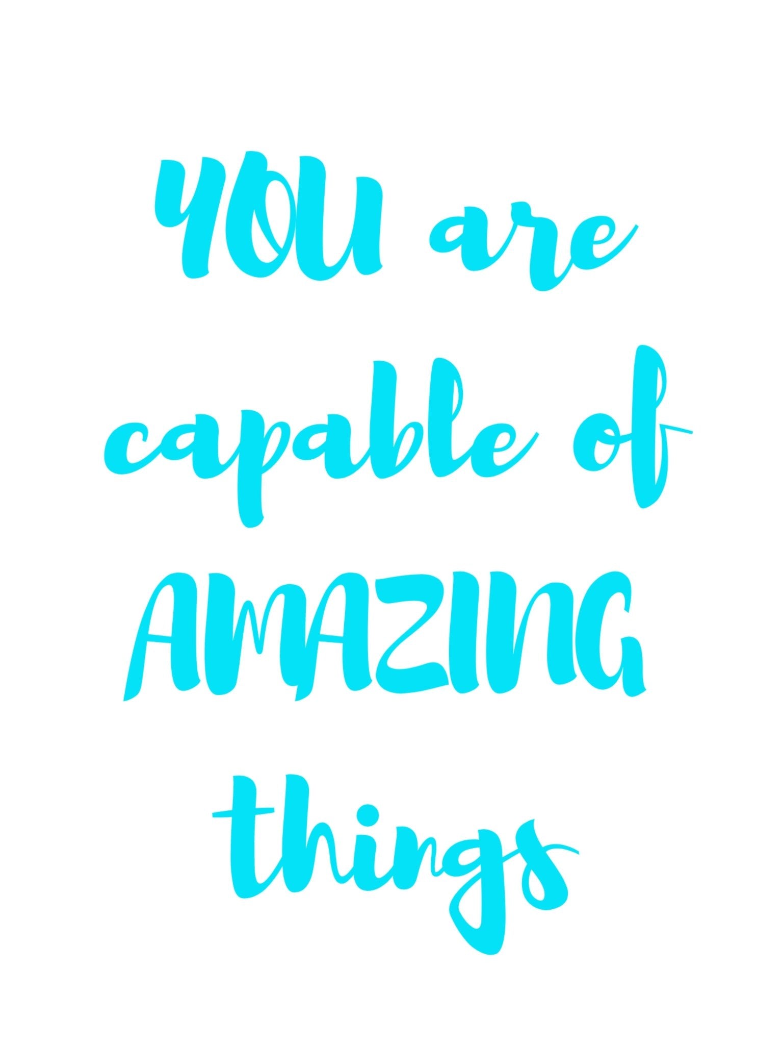 You Are Capable of Amazing Things - MySmileTiles